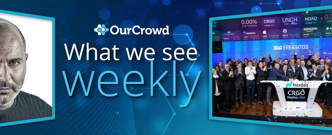 Newsletter: Freightos lists on Nasdaq + Lior Raz of ‘Fauda’ joins OurCrowd Summit